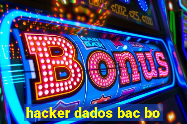 hacker dados bac bo